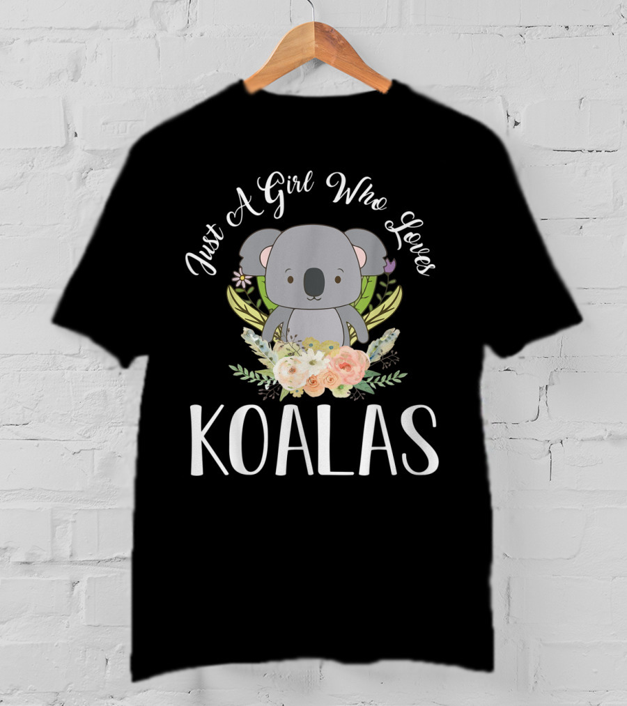 Just A Girl Who Loves Koalas Floral Koala Bear Animal T-Shirt