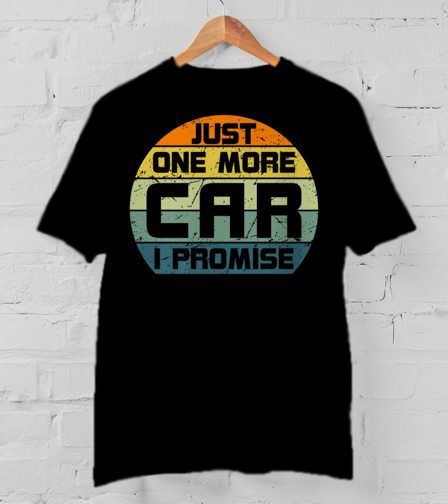 Just One More Car I Promise Enthusiast T-Shirt