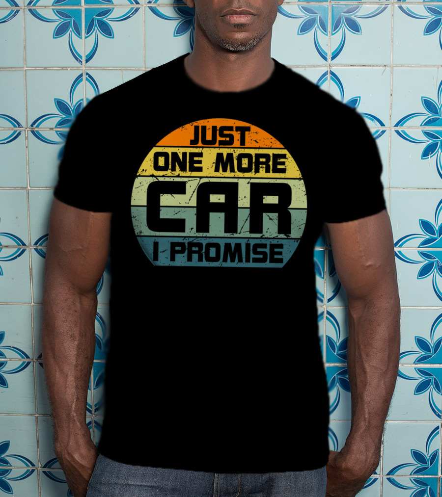 Just One More Car I Promise Enthusiast T-Shirt
