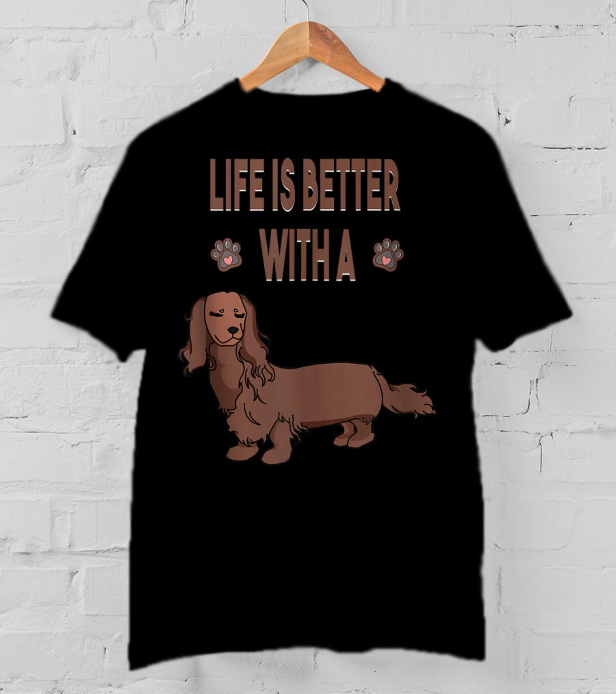 Life Is Better With A Dachshund Cool Animal Dog Paws T-Shirt