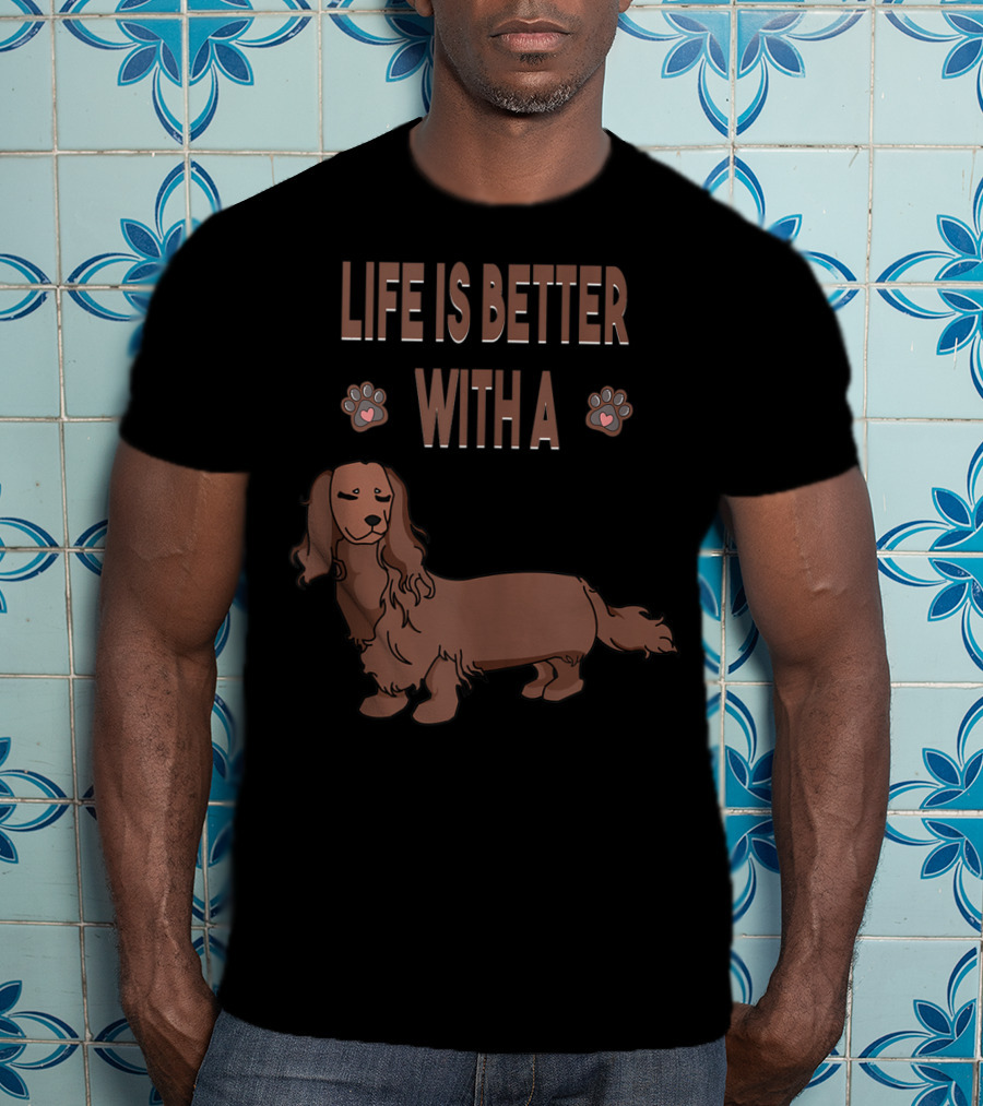 Life Is Better With A Dachshund Cool Animal Dog Paws T-Shirt