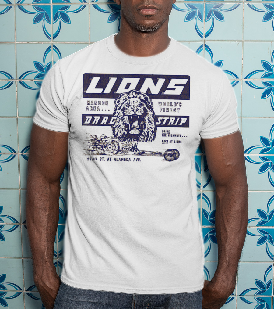 Lions Drag Strip Harbor Area World's Finest 223rd St. At Alameda Ave T-Shirt