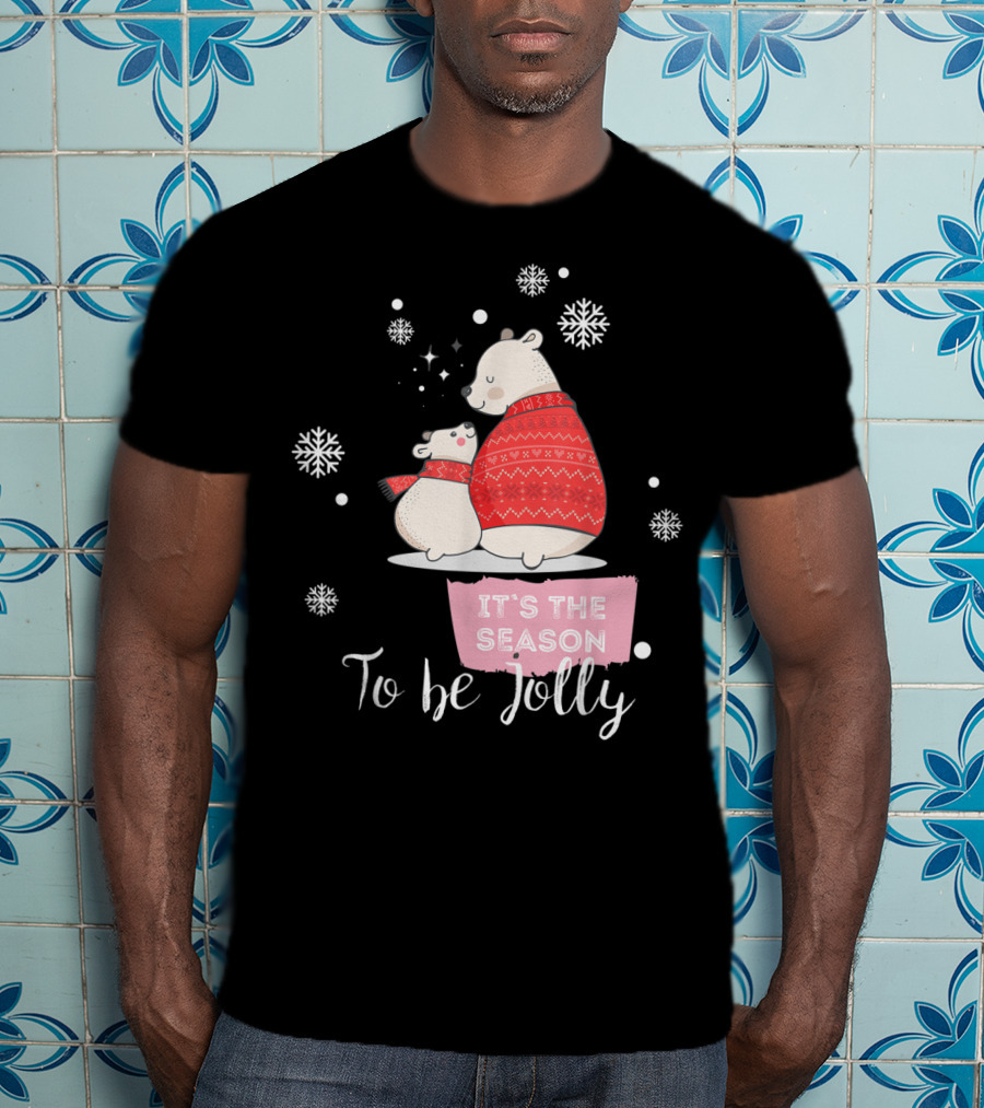 Mama Polar Bear It's The Season To Be Jolly T-Shirt
