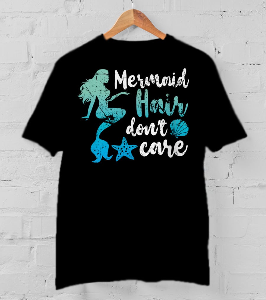 Mermaid Hair Don't Care Starfish Seashell T-Shirt