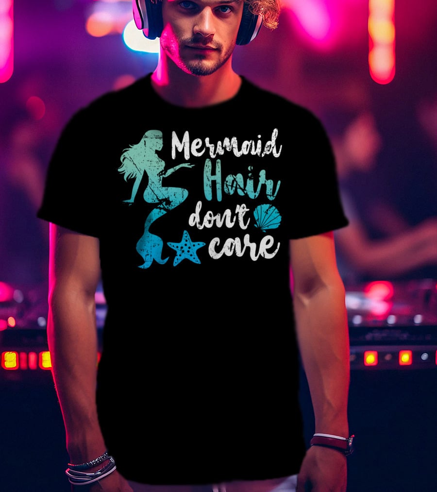 Mermaid Hair Don't Care Starfish Seashell T-Shirt