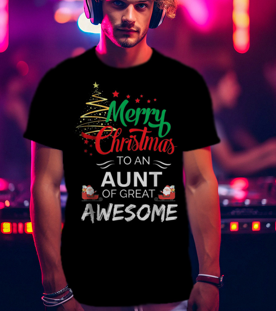 Merry Christmas To An Aunt Of Great Awesome T-Shirt