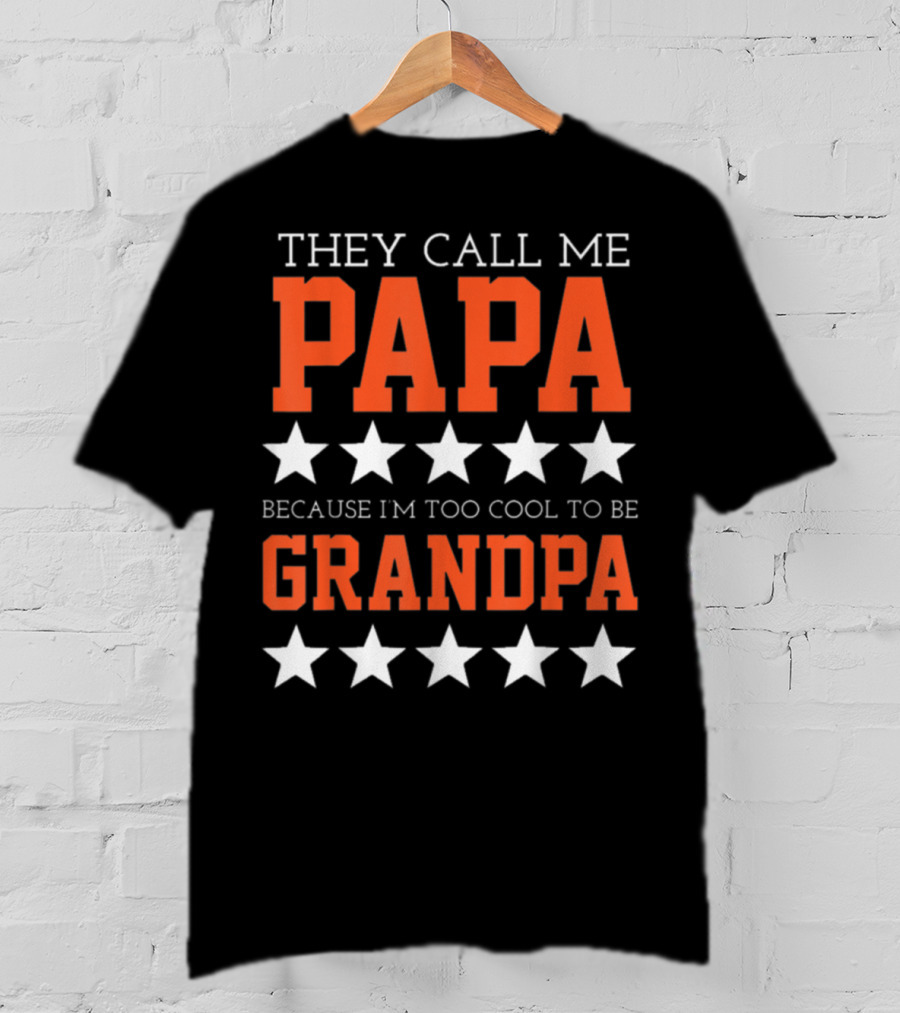 They Call Me Papa Because I'm Too Cool To Be Grandpa Stars T-Shirt