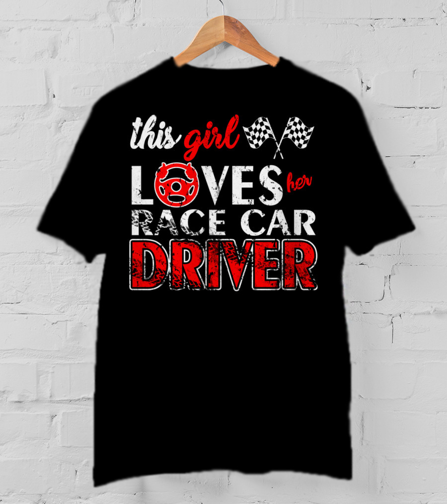 This Girl Loves Her Race Car Driver T-Shirt