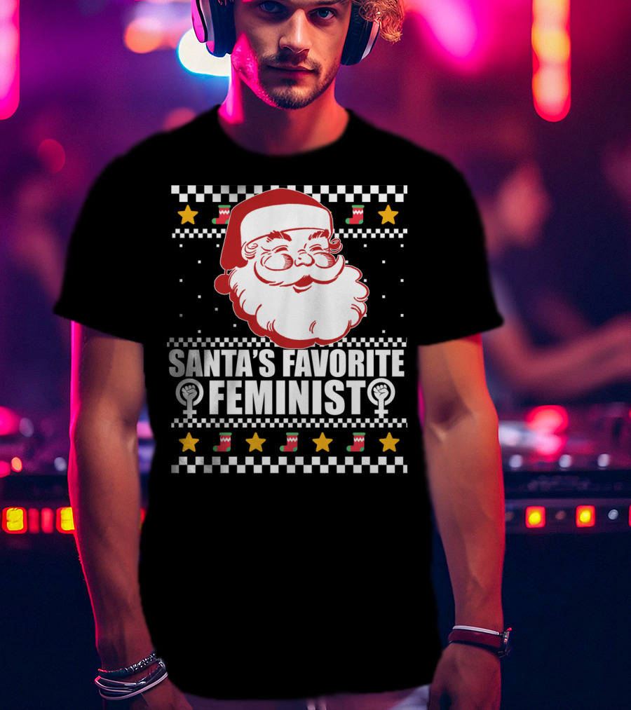 Santa's Favorite Feminist Christmas Ugly T-Shirt