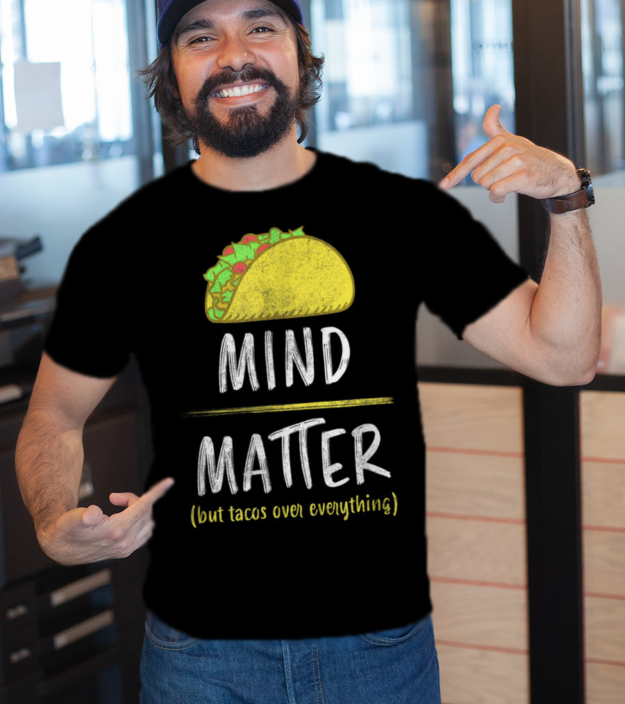 Mind Over Matter But Tacos Over Everything Fitness Funny T-Shirt