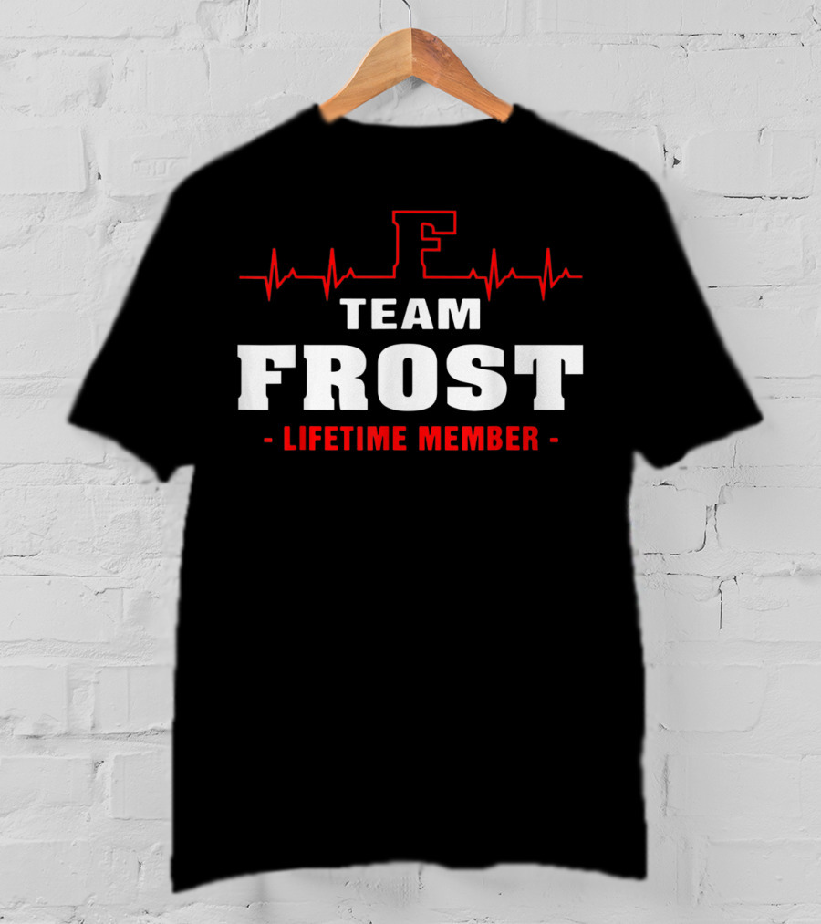 Team Frost Lifetime Member Surname Frost Name T-Shirt