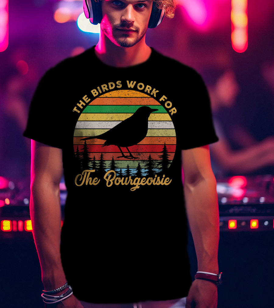 The Birds Work For The Bourgeoisie Retro Sunset Silhouette Bird And Pine Trees T-Shirt