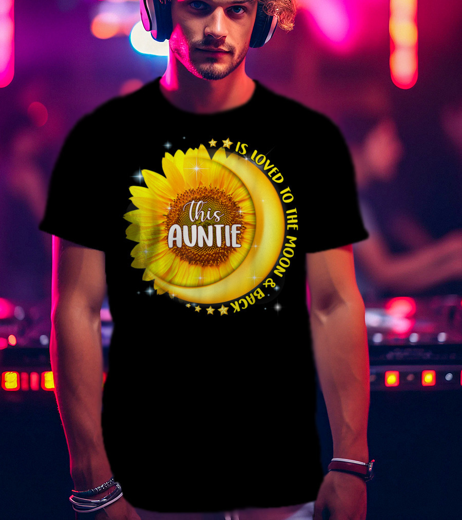 This Auntie Is Loved To The Moon And Back Sunflower Crescent Moon Stars T-Shirt