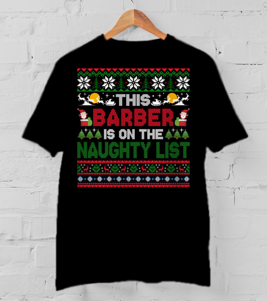 Santa Claus This Barber Is On The Naughty List Ugly Christmas T-Shirt