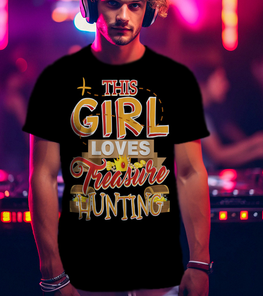 This Girl Loves Treasure Hunting T-Shirt