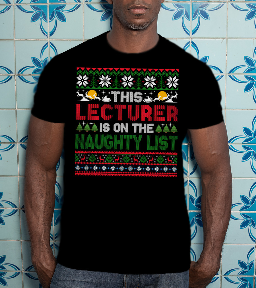 This Lecturer Is On The Naughty List Christmas T-Shirt