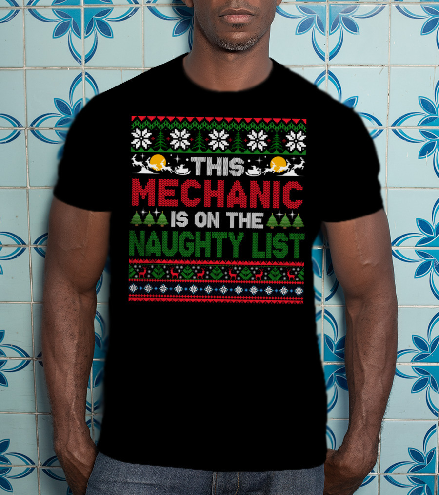 This Mechanic Is On The Naughty List Christmas T-Shirt