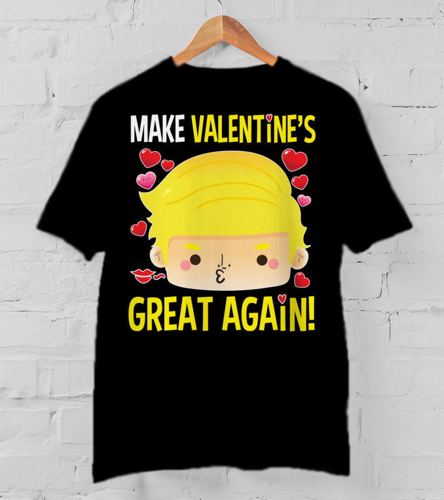 Make Valentine's Great Again T-Shirt