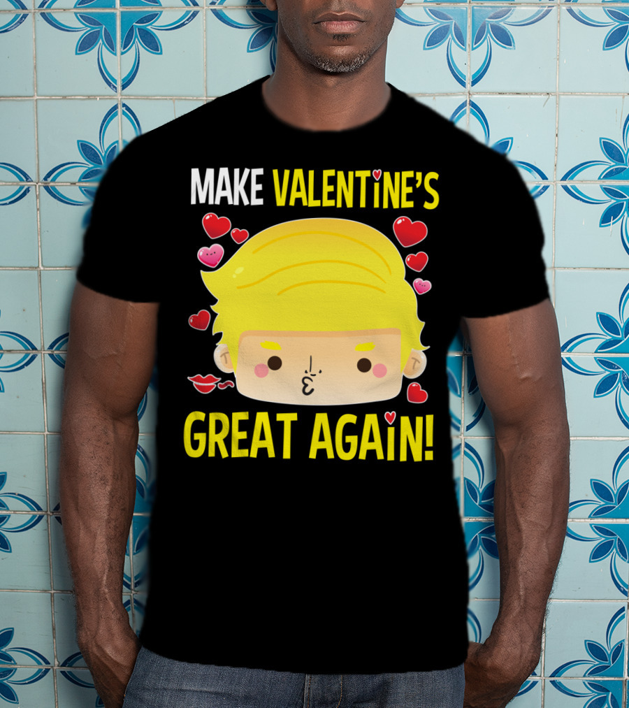 Make Valentine's Great Again T-Shirt