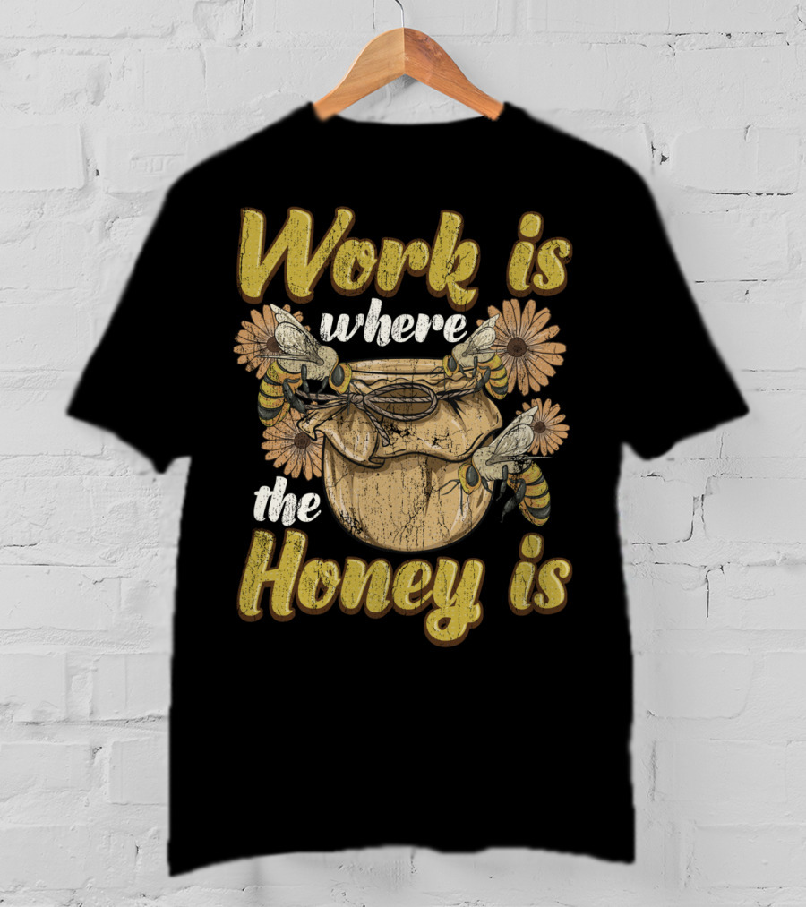 Work Is Where The Honey Is Vintage Beekeeper Bee Keeping T-Shirt