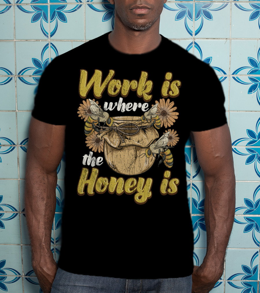 Work Is Where The Honey Is Vintage Beekeeper Bee Keeping T-Shirt