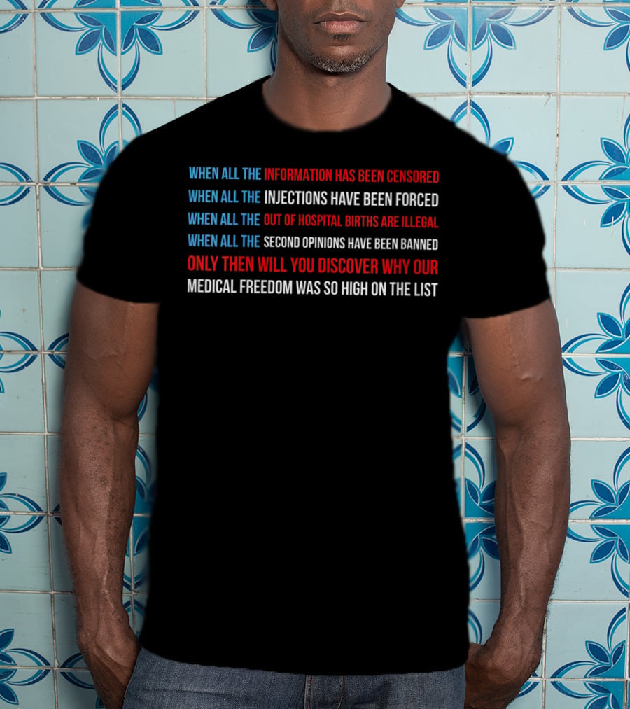 American Flag Medical Freedom Information Censored Injections Forced Out Of Hospital Births Illegal Second Opinions Banned T-Shirt