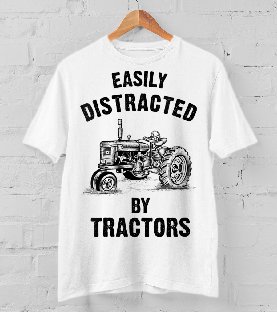 Easily Distracted By Tractors Funny Farmer T-Shirt
