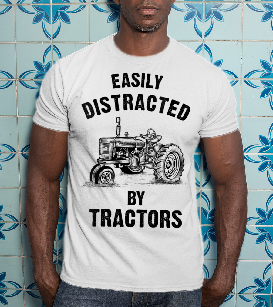 Easily Distracted By Tractors Funny Farmer T-Shirt