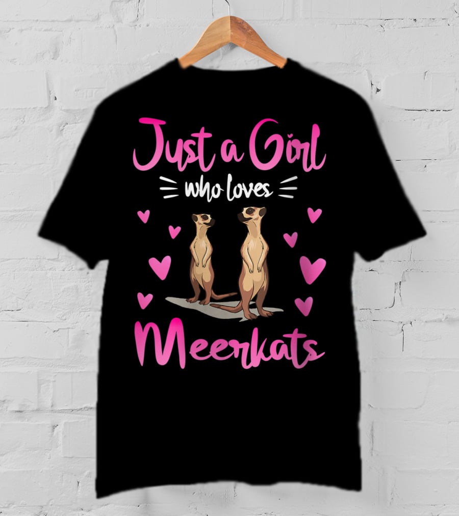 Just A Girl Who Loves Meerkats Surrounded By Hearts And Standing Meerkats T-Shirt