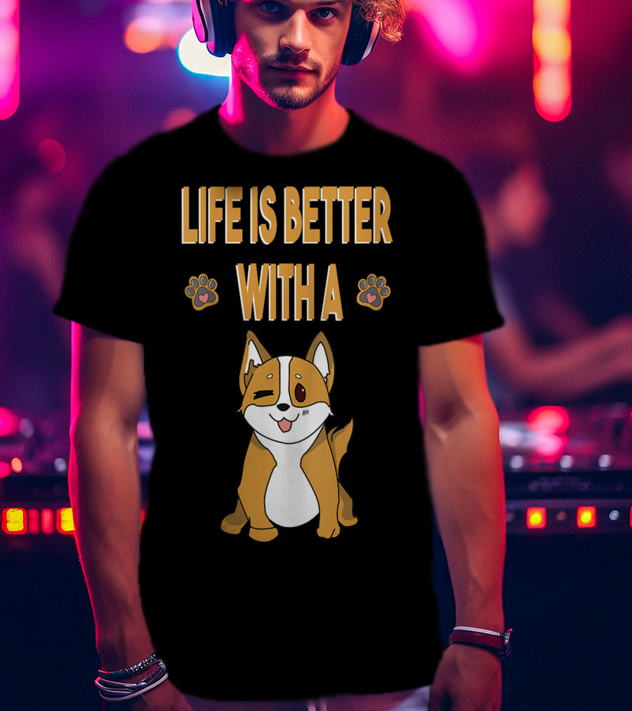 Life Is Better With A Corgi Cool Animal T-Shirt