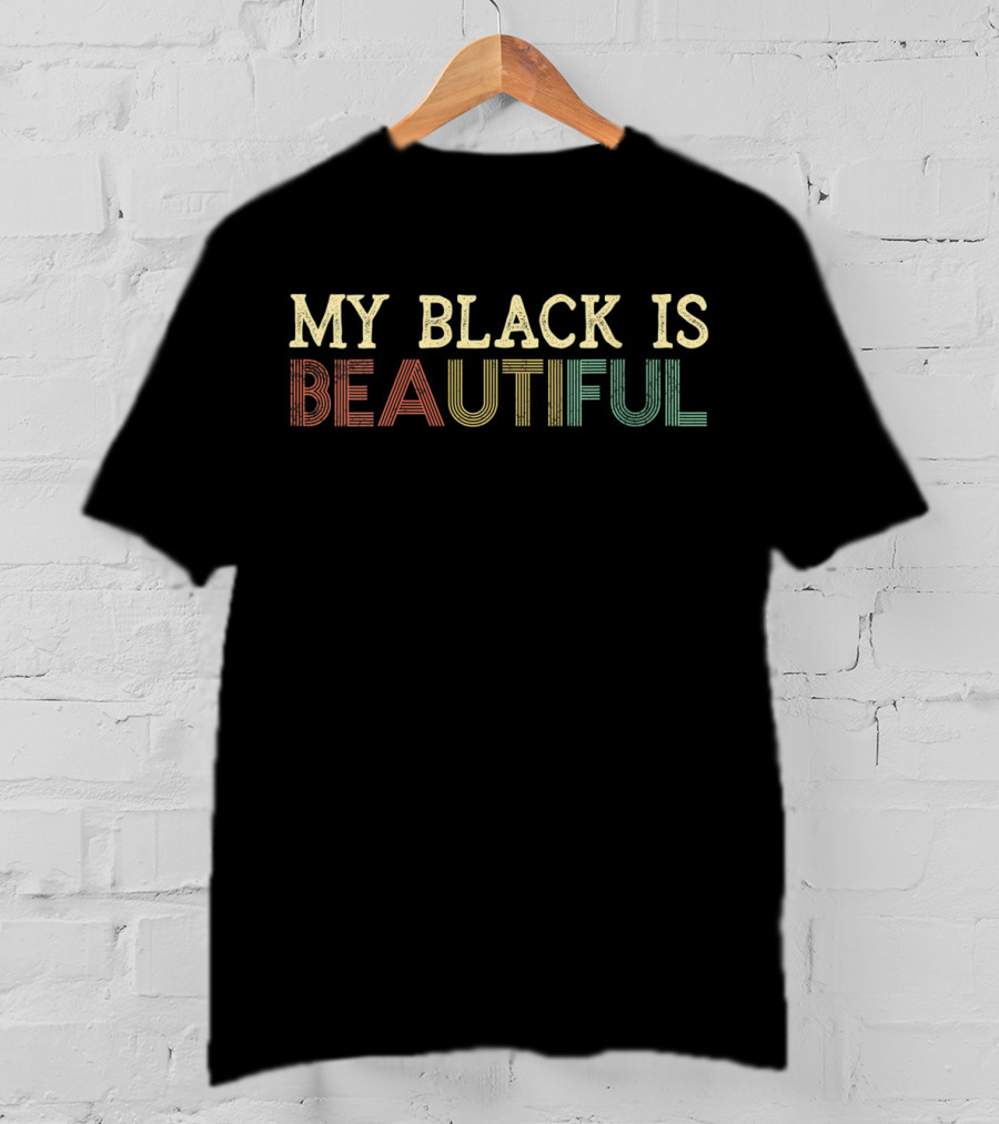 My Black Is Beautiful African American Empowerment And Pride T-Shirt