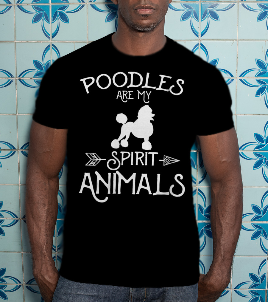 Poodles Are My Spirit Animals T-Shirt