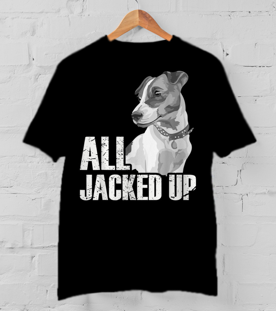All Jacked Up Jack Russell Terrier Jrt Lover Dog Image T-Shirt