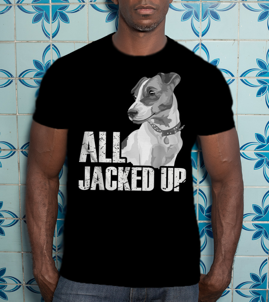 All Jacked Up Jack Russell Terrier Jrt Lover Dog Image T-Shirt