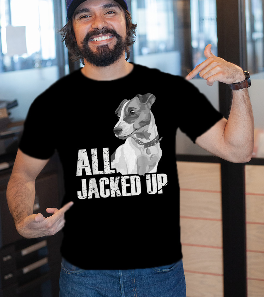 All Jacked Up Jack Russell Terrier Jrt Lover Dog Image T-Shirt