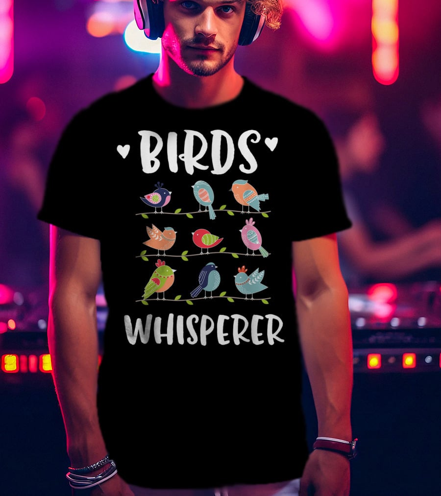 Birds Whisperer Colorful Bird Lover Birder T-Shirt