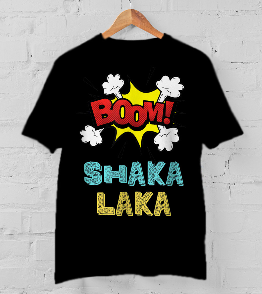 Boom Shakalaka Funny Comics Vibes Boom Shaka Laka T-Shirt