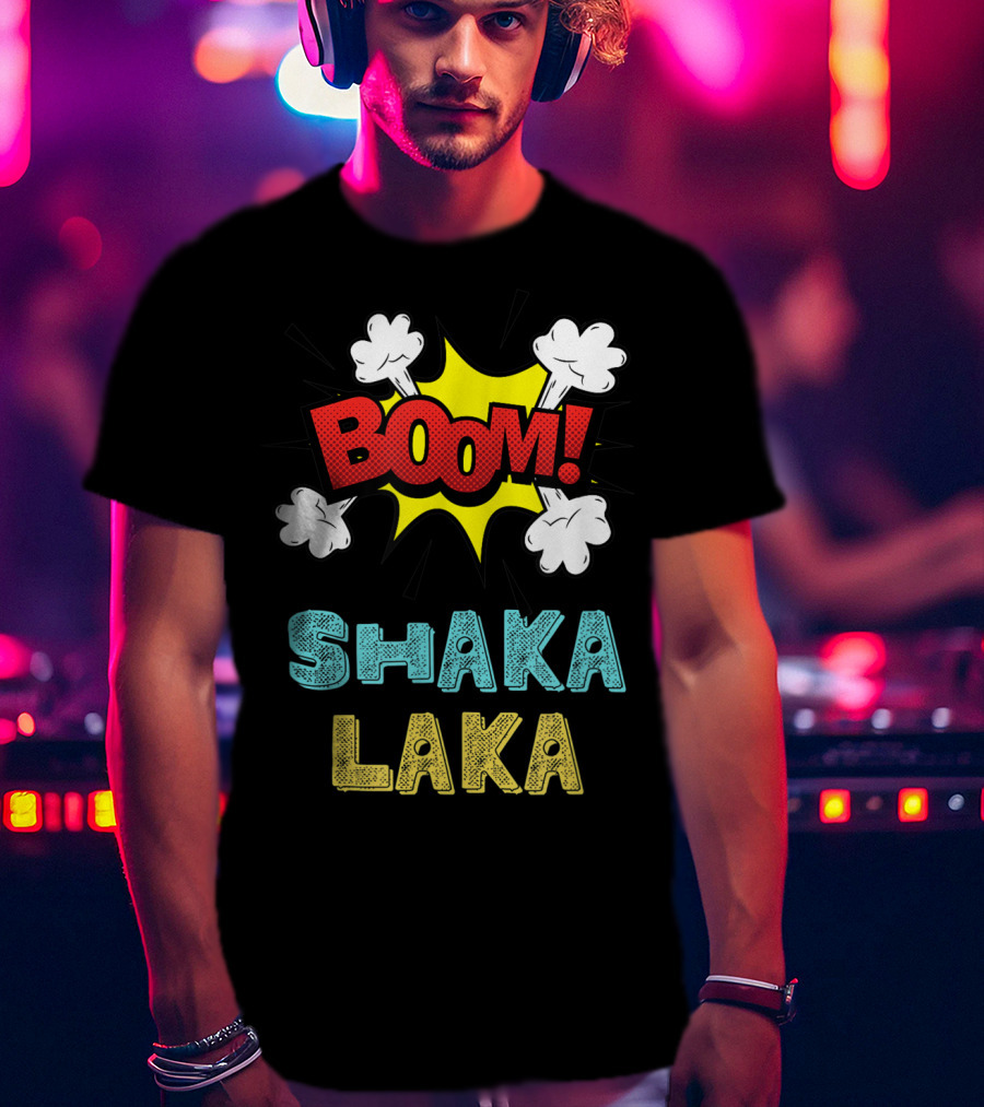Boom Shakalaka Funny Comics Vibes Boom Shaka Laka T-Shirt
