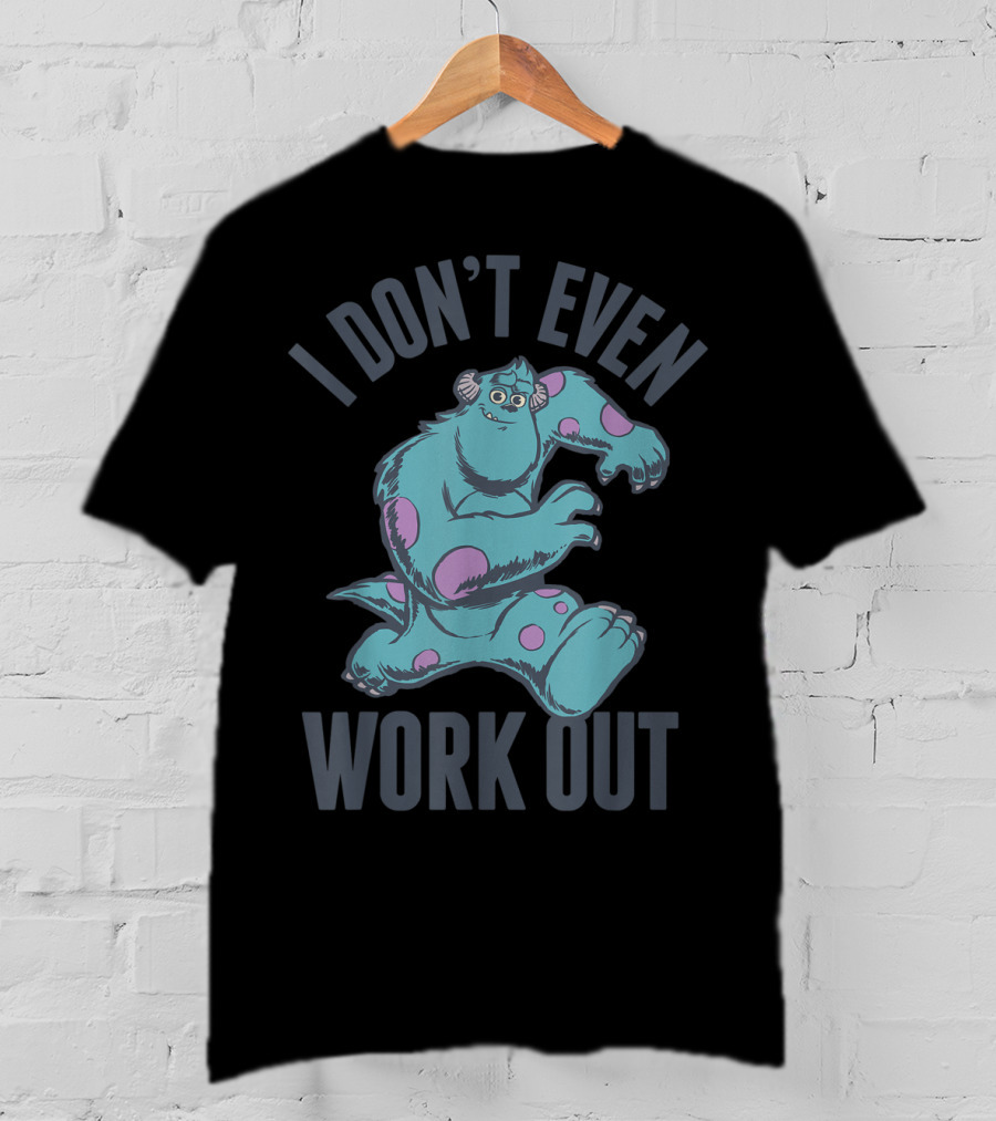 Disney Monsters Inc Sulley I Don't Even Work Out T-Shirt