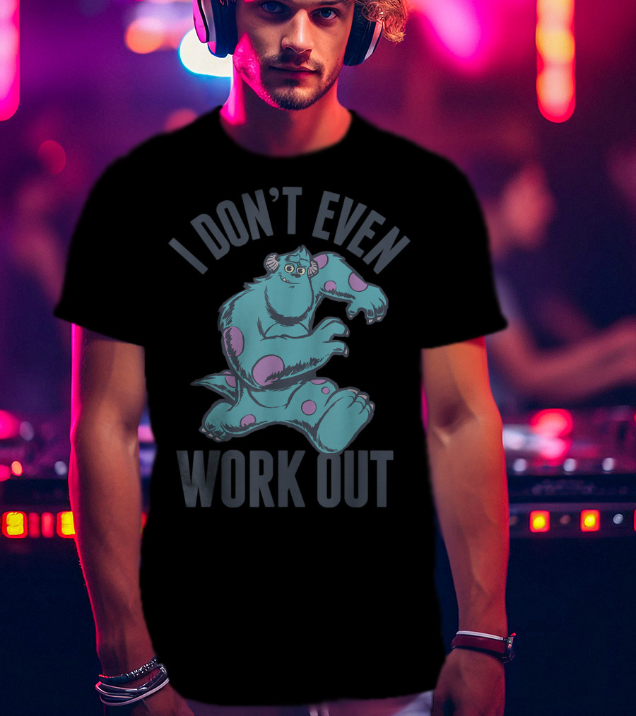 Disney Monsters Inc Sulley I Don't Even Work Out T-Shirt