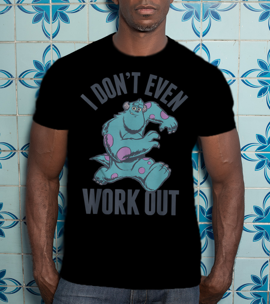 Disney Monsters Inc Sulley I Don't Even Work Out T-Shirt