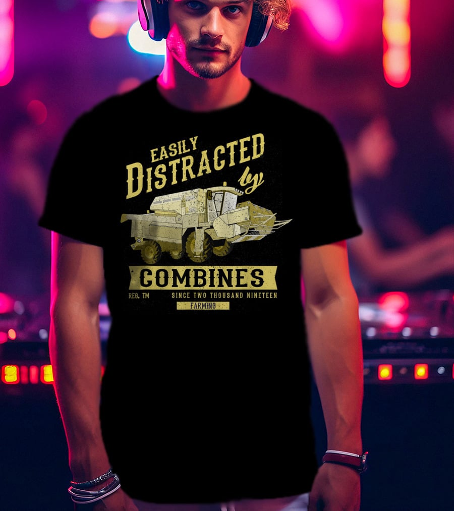 Easily Distracted By Combines Since Two Thousand Nineteen Farming T-Shirt
