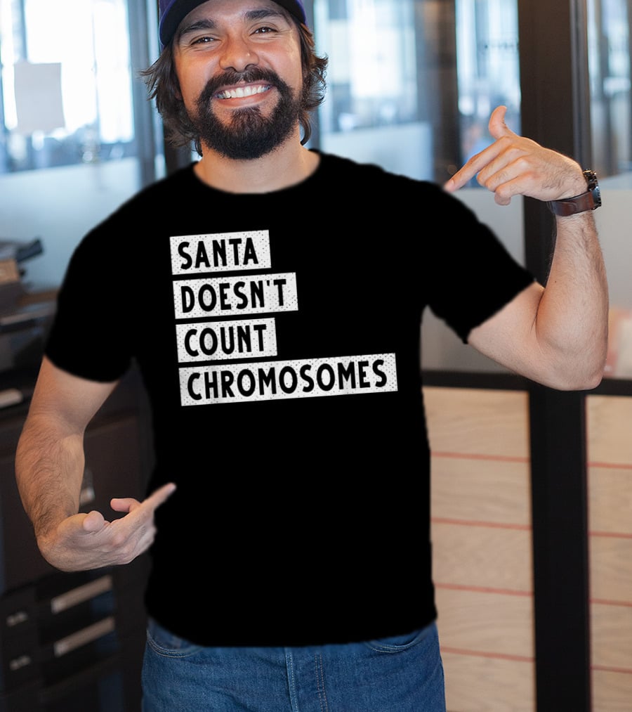 Santa Doesn't Count Chromosomes Xmas Down Syndrome T-Shirt