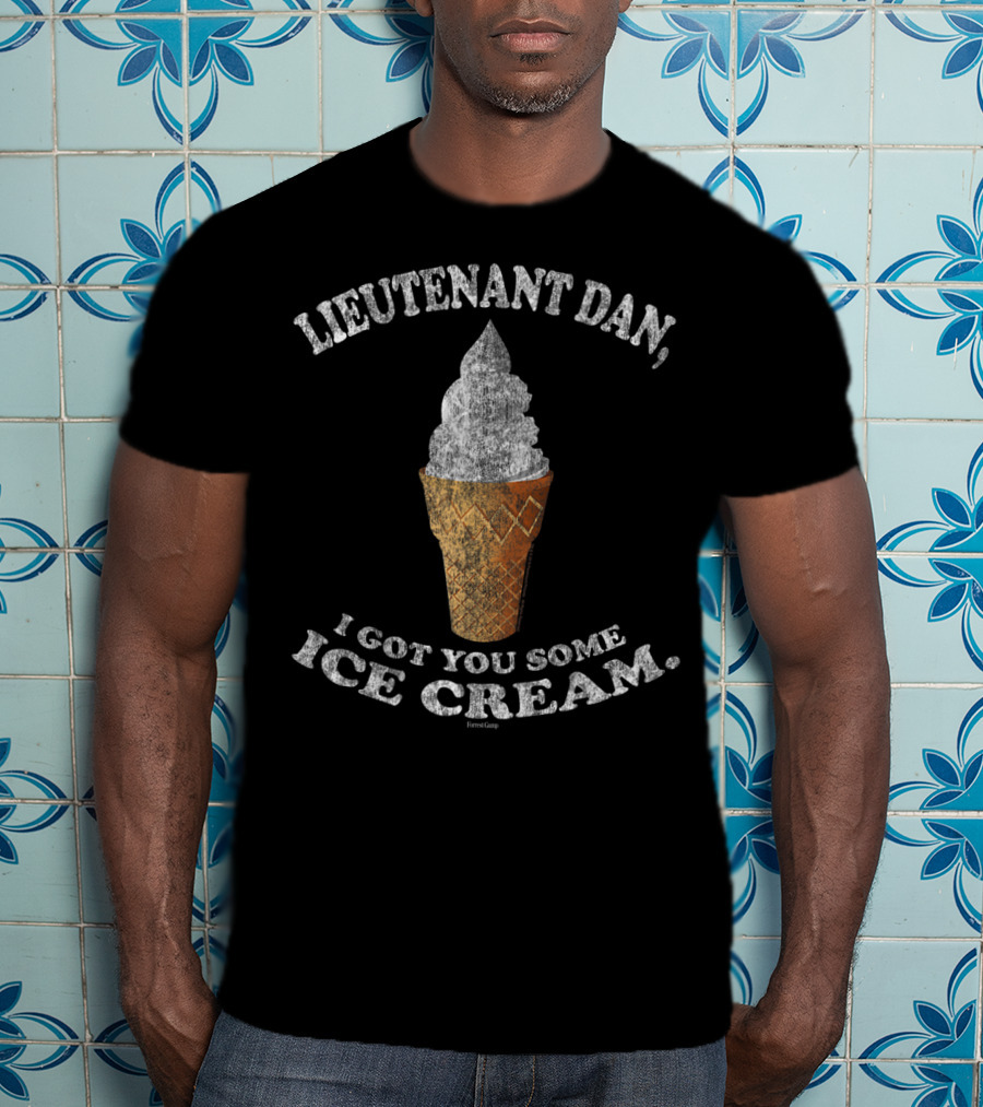 Lieutenant Dan I Got You Some Ice Cream Forrest Gump T-Shirt