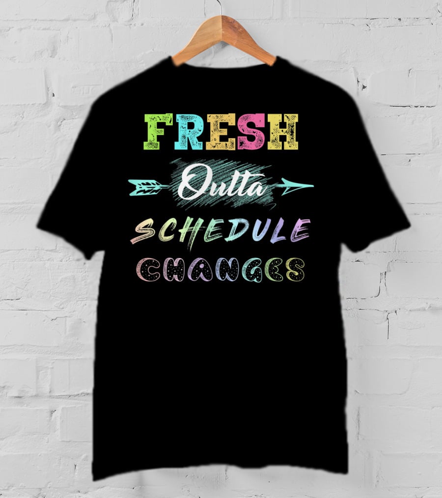 Fresh Outta Colorful Schedule Changes Arrow T-Shirt
