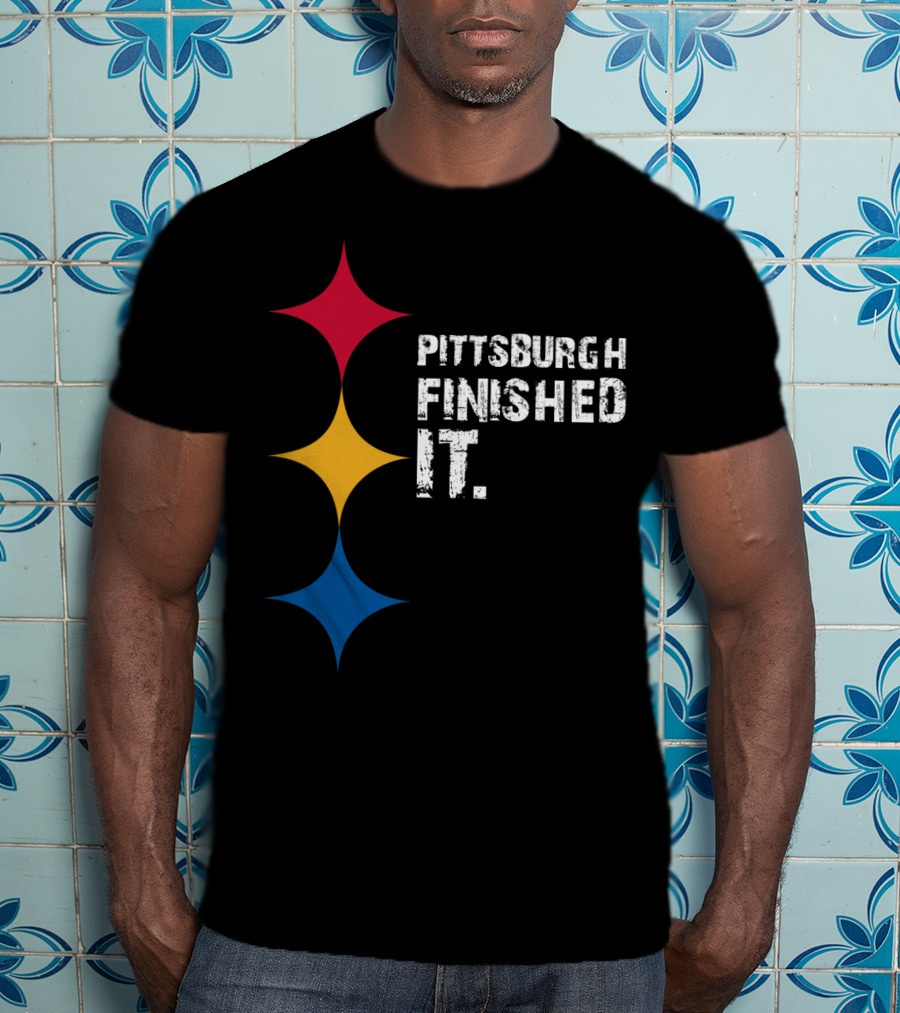 Pittsburgh Finished It Funny Steelers Logo Colors T-Shirt