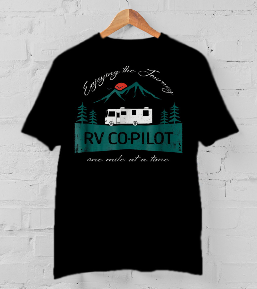 Enjoying The Journey RV Co-Pilot One Mile At A Time T-Shirt