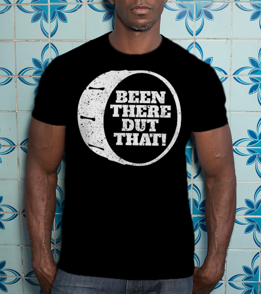 Been There Dut That Funny School Band Drummer T-Shirt
