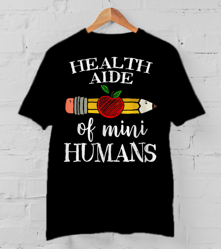 Health Aide Of Mini Humans Pencil Apple Team T-Shirt