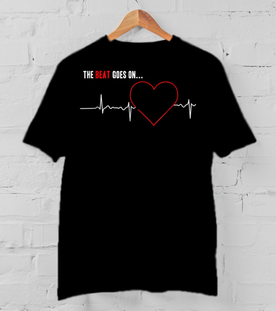 The Beat Goes On Heart Attack Survivor Heart Surgery T-Shirt
